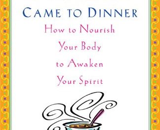 If The Buddha Came To Dinner: How to Nourish Your Body to Awaken Your Spirit