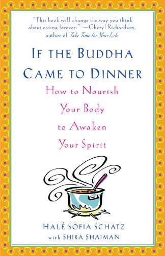 If The Buddha Came To Dinner: How to Nourish Your Body to Awaken Your Spirit Book Cover Image