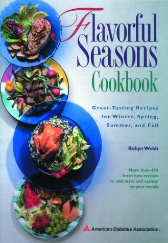 Flavorful Seasons Cookbook: Great-Tasting Recipes for Winter, Spring, Summer and Fall Book Cover Image