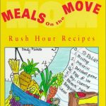 Meals on the Move: Rush Hour Recipes