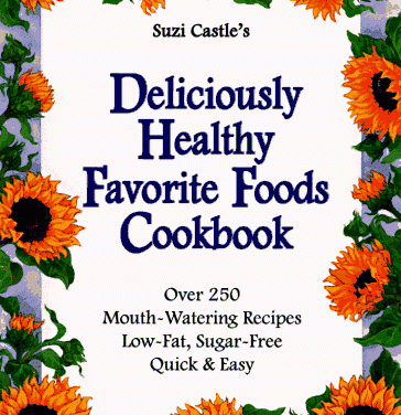 Suzi Castle’s Deliciously Healthy Favorite Foods Cookbook