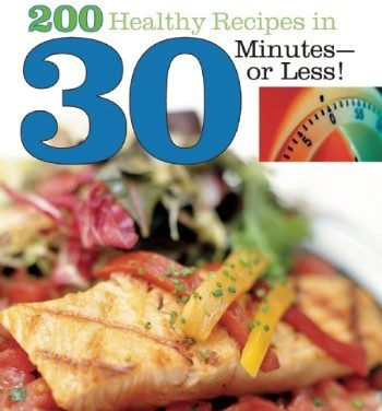 200 Healthy Recipes In 30 Minutes Or Less