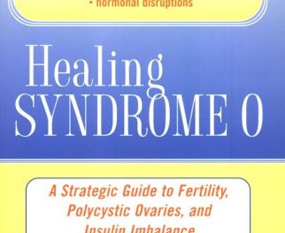 Healing Syndrome O: A Strategic Guide to Fertility, Polycystic Ovaries, and Insulin Imbalance