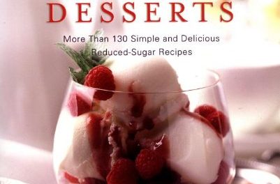 Diabetic Dream Desserts: More than 120 Simple and Delicious Low-Sugar, Good-Carb Dessert Recipes