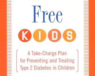 Diabetes-Free Kids: A Take-Charge Plan for Preventing and Treating Type 2 Diabetes in Children