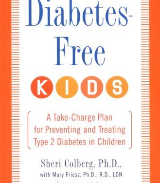 Diabetes-Free Kids: A Take-Charge Plan for Preventing and Treating Type 2 Diabetes in Children