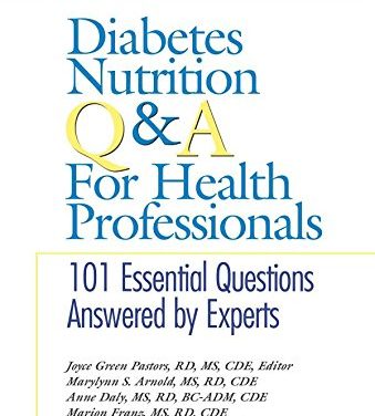 Diabetes Nutrition Q & A For Health Professionals: 101 Essential Questions Answered by Experts