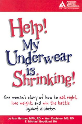 Help! My Underwear is Shrinking! :  One woman’s story of how to eat right, lose weight, and win the battle against diabetes Book Cover Image